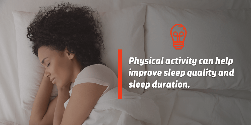 Physical activity can help improve sleep quality and sleep duration